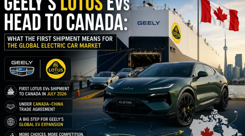Geely Holding Group is preparing to ship its first premium Lotus electric cars to Canada